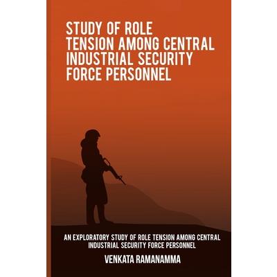An exploratory study of role tension among Central Industrial Security Force personnel
