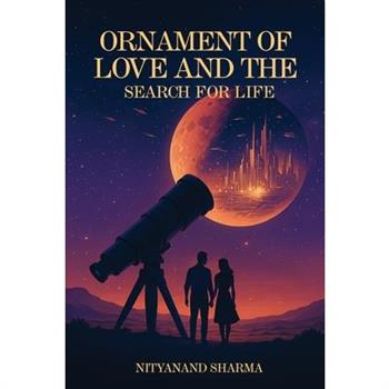 Ornament of Love and the Search for Life