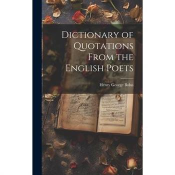 Dictionary of Quotations From the English Poets