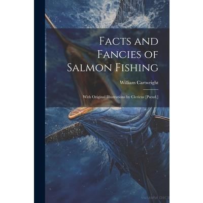 Facts and Fancies of Salmon Fishing