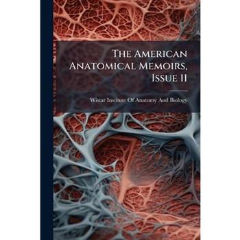 The American Anatomical Memoirs, Issue 11