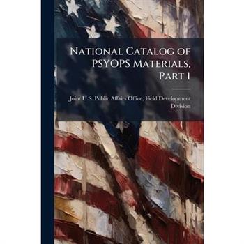 National Catalog of PSYOPS Materials, Part 1