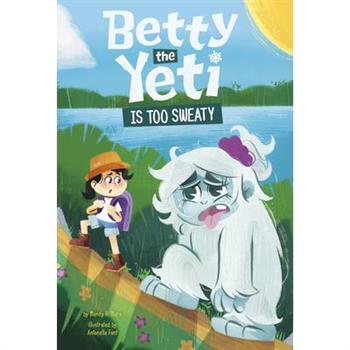 Betty the Yeti Is Too Sweaty
