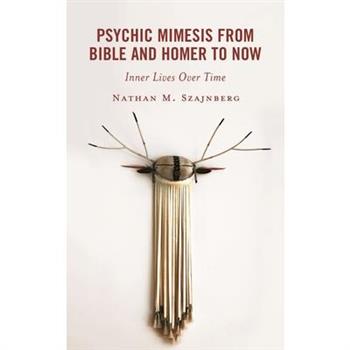 Psychic Mimesis From Bible and Homer to Now