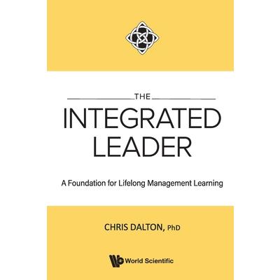 Integrated Leader, The: A Foundation for Lifelong Management Learning