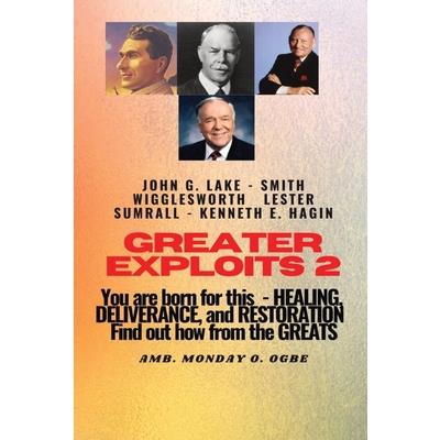 Greater Exploits - 2 -You are Born For This - Healing Deliverance and Restoration