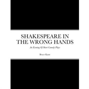 Shakespeare in the Wrong Hands