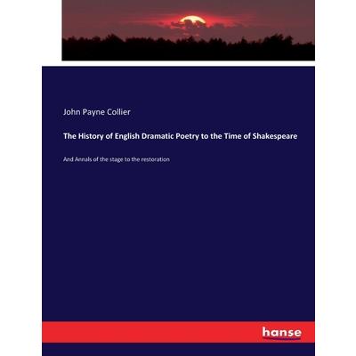 The History of English Dramatic Poetry to the Time of Shakespeare