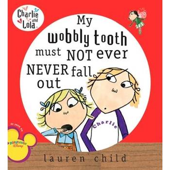 My Wobbly Tooth Must Not Ever Never Fall Out