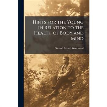 Hints for the Young in Relation to the Health of Body and Mind