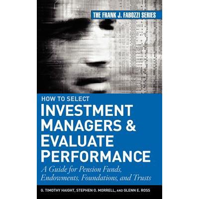 How to Select Investment Managers and Evaluate Performance