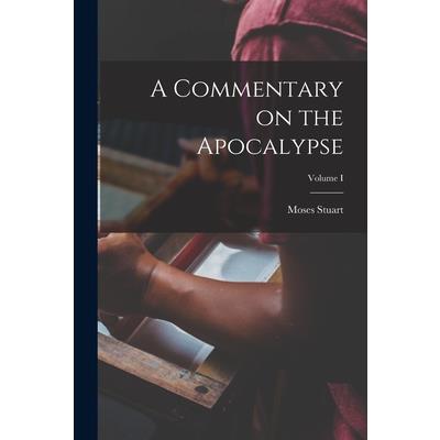 A Commentary on the Apocalypse; Volume I