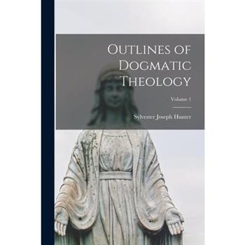 Outlines of Dogmatic Theology; Volume 1