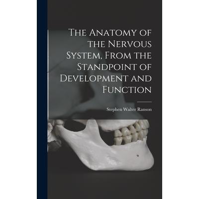 The Anatomy of the Nervous System, From the Standpoint of Development and Function