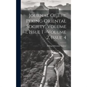 Journal Of The Peking Oriental Society, Volume 1, Issue 1 - Volume 2, Issue 4
