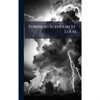 Tornado Scenes in St. Louis
