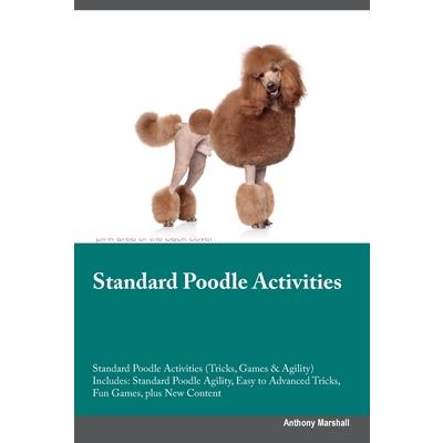 Standard Poodle Activities Standard Poodle Activities (Tricks, Games & Agility) Includes