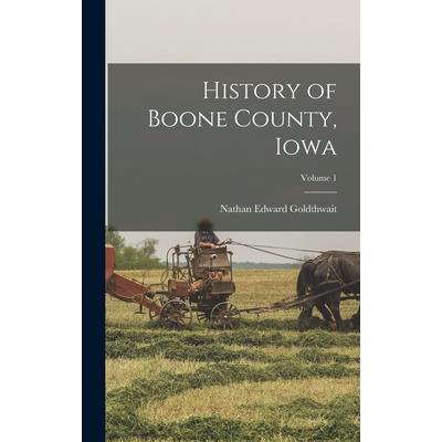 History of Boone County, Iowa; Volume 1