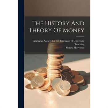 The History And Theory Of Money