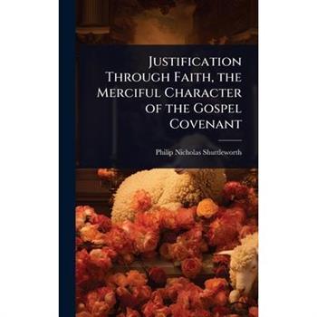 Justification Through Faith, the Merciful Character of the Gospel Covenant