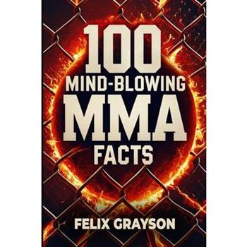 100 Mind-Blowing MMA Facts