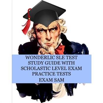 Wonderlic SLE Test Study Guide with Scholastic Level Exam Practice Tests