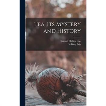 Tea, Its Mystery and History