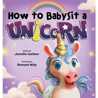 How to Babysit a Unicorn