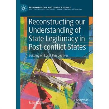 Reconstructing Our Understanding of State Legitimacy in Post-Conflict States