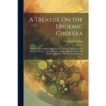 A Treatise On the Epidemic Cholera