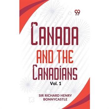 Canada And The Canadians Vol.1