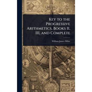 Key to the Progressive Arithmetics, Books II, III, and Complete