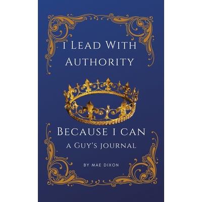 I Lead With Authority - Because I Can