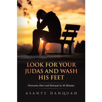 Look For Your Judas and Wash His Feet