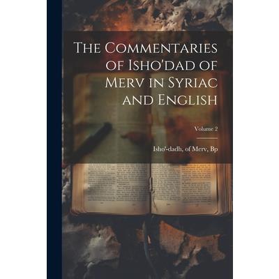 The Commentaries of Isho'dad of Merv in Syriac and English; Volume 2