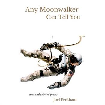 Any Moonwalker Can Tell You: New and Selected Poems