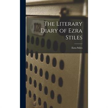 The Literary Diary of Ezra Stiles