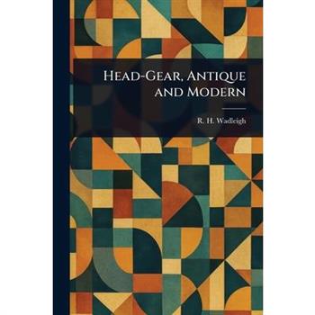 Head-Gear, Antique and Modern
