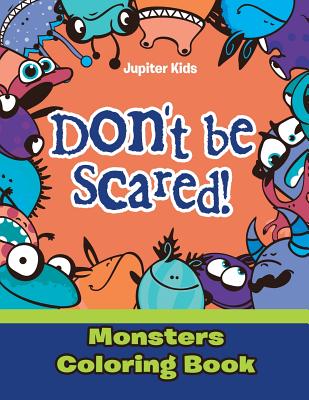 Don’t be Scared! Monsters Coloring Book
