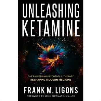 Unleashing Ketamine