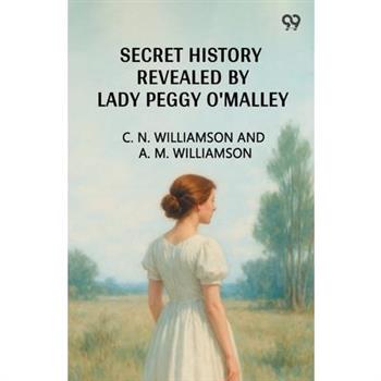 Secret History Revealed By Lady Peggy O'Malley