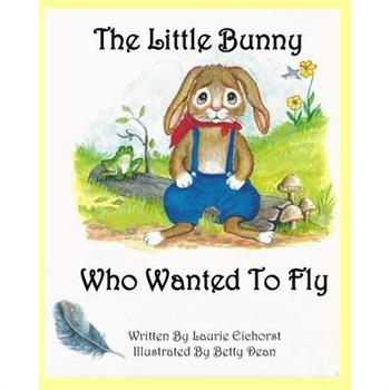 The Little Bunny Who Wanted To Fly