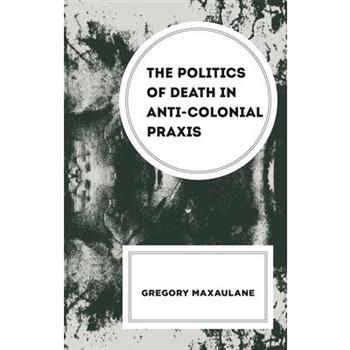The Politics of Death in Anti-Colonial PRAXIS