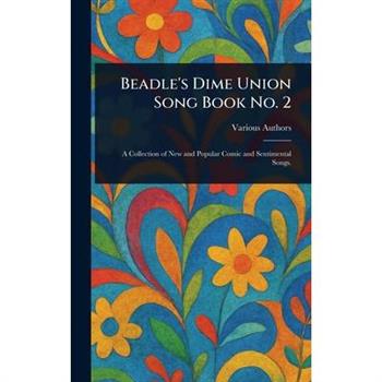 Beadle's Dime Union Song Book No. 2