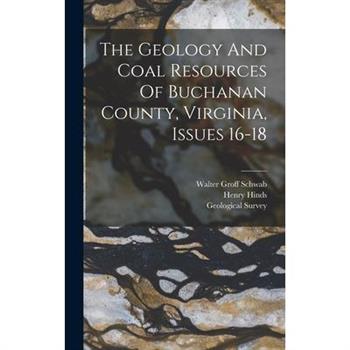 The Geology And Coal Resources Of Buchanan County, Virginia, Issues 16-18