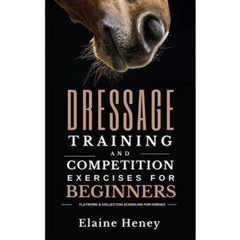 Dressage training and competition exercises for beginners - Flatwork & collection schooling for horses