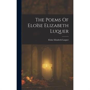 The Poems Of Elo簿se Elizabeth Luquer