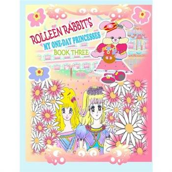 Rolleen Rabbit’s My One-Day Princesses Book Three