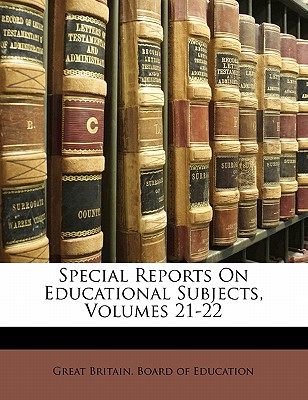 Special Reports on Educational Subjects, Volumes 21-22