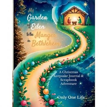 My Garden of Eden to the Manger in Bethlehem
